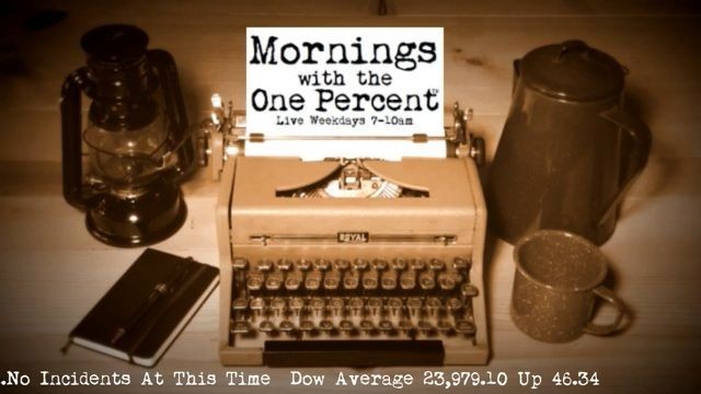 Mornings with the One Percent™ Live Weekdays 7-10am…Replays Below