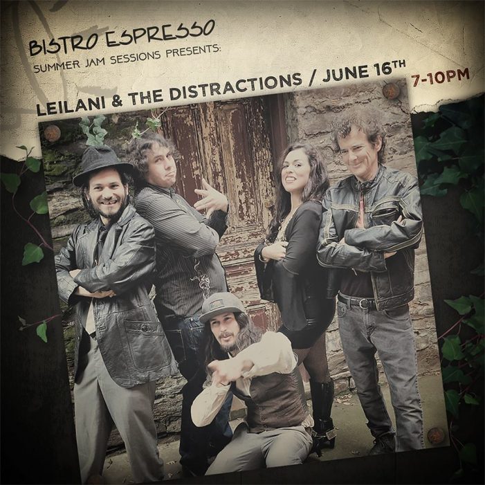 Leilani & The Distractions at Bistro Espresso on June 16th.