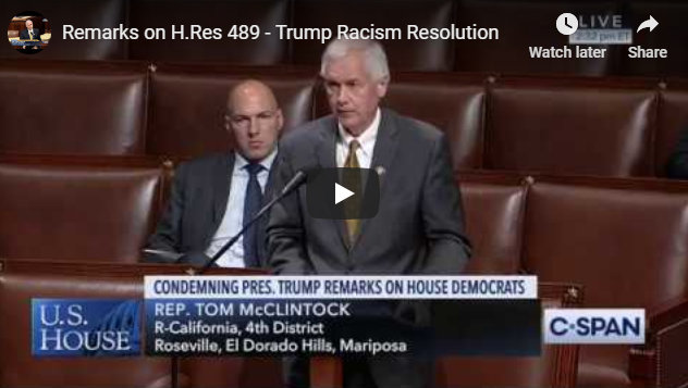 Congressman Tom McClintock on H. Res. 489 , The Trump Racism Resolution