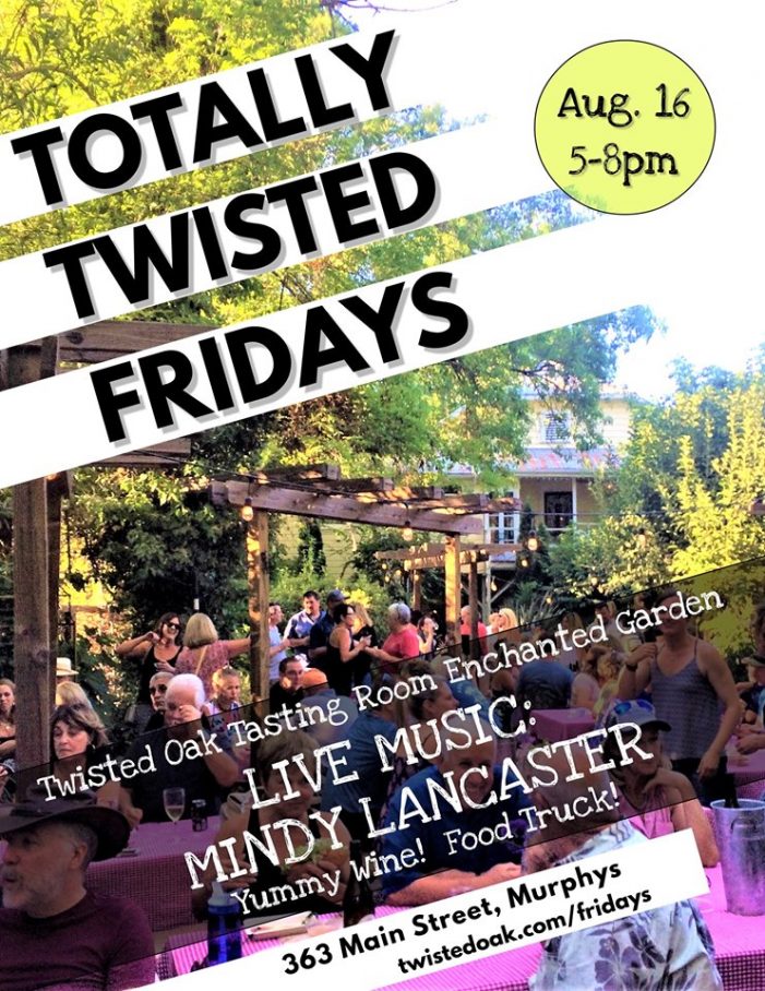 Totally Twisted Fridays Tonight at Twisted Oak Winery Murphys Tasting Room