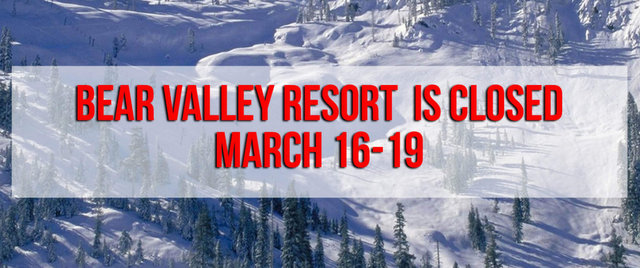 Bear Valley Resort Will Close March 16 – 19 Will Have Another Announcement Before Friday