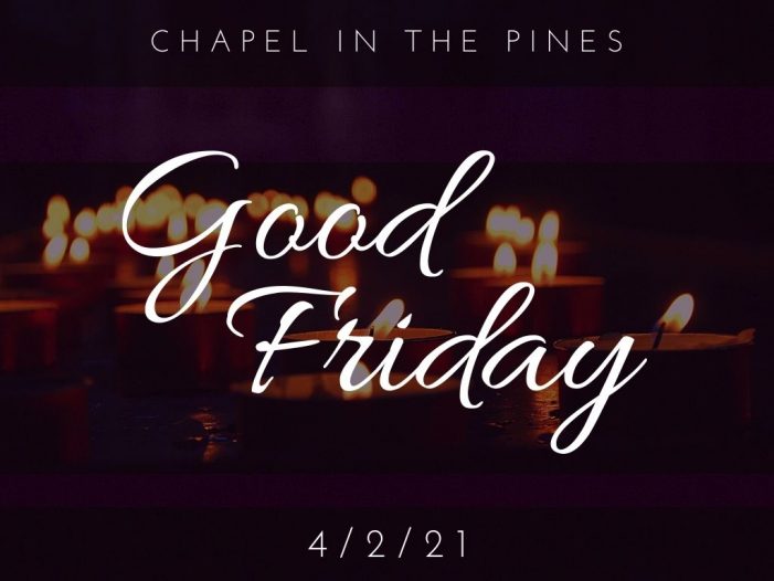 Good Friday Services at Chapel in the Pines!