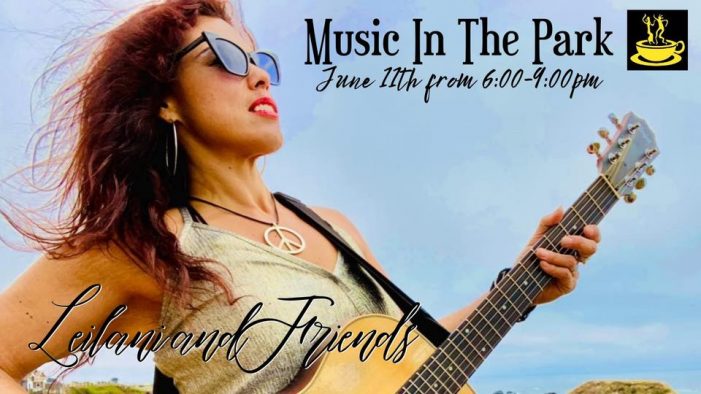 Music In The Park with Leilani & Friends!  6-9pm, June 11th