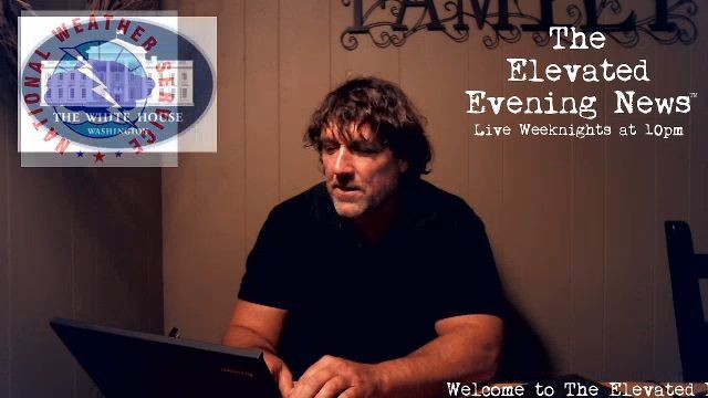 The Elevated Evening News™ Live Tonight at 10pm.  Tonight’s Replay is Below!