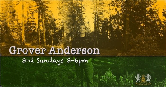 See Grover Anderson Play at the Murphys Irish Pub this Sunday!