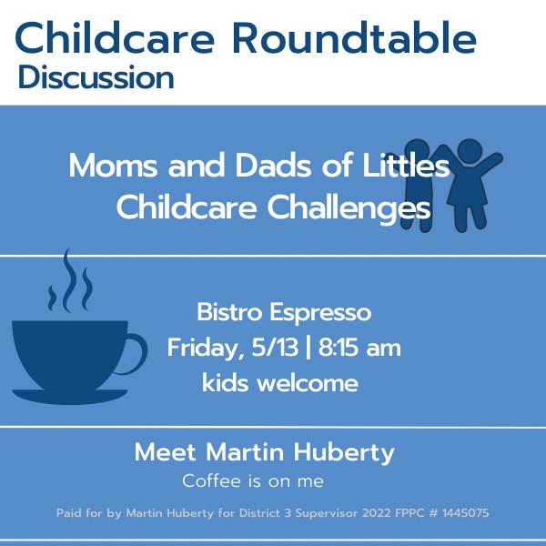 Childcare Challenges Round Table Discussion, May 13, 8:15am to 9:30am ~ Martin Huberty for Supervisor