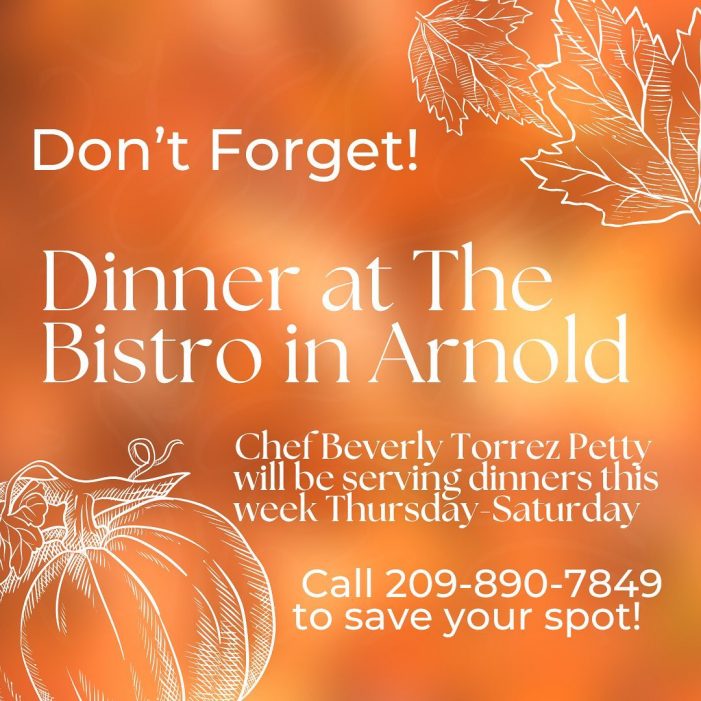 Dinner at The Bistro in Arnold!  Thursday – Saturday Every Week!