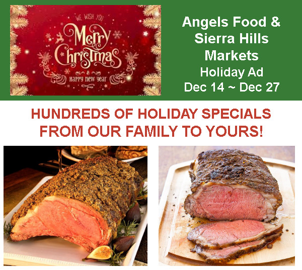 Angels Food & Sierra Hills Markets Holiday Ad Dec 14 ~ Dec 27!  Our Christmas Holiday Specials!