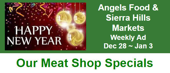 Angels Food & Sierra Hills Markets Weekly Ad ﻿Dec 28 ~ Jan 3!  Happy New Year!