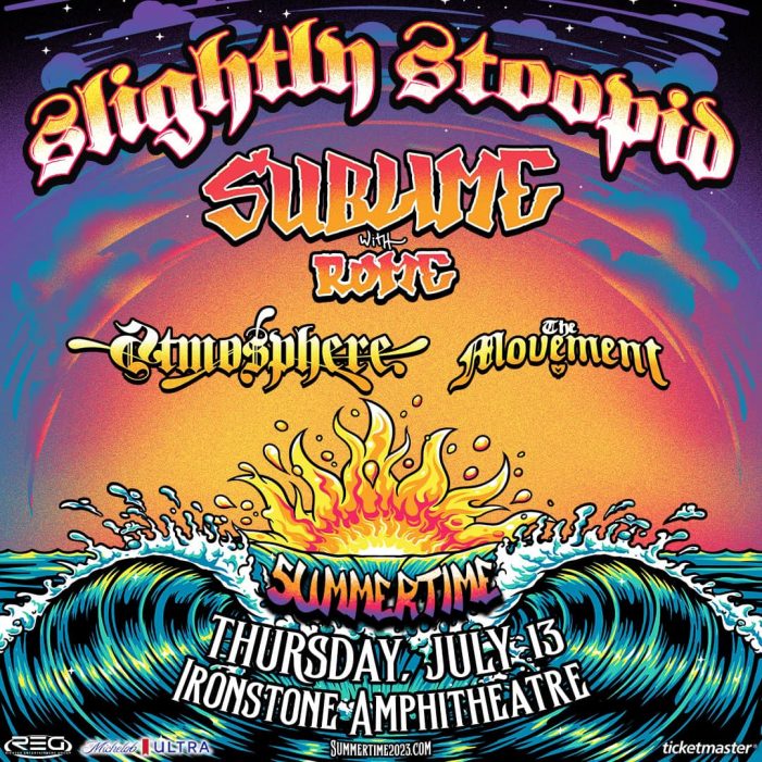 Slightly Stoopid, Sublime with Rome Atmosphere & The Movement!  Ironstone July 13th!