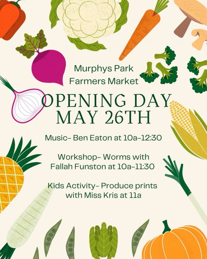 Murphys Farmers Market Kicks Off the 2024 Season May 26th
