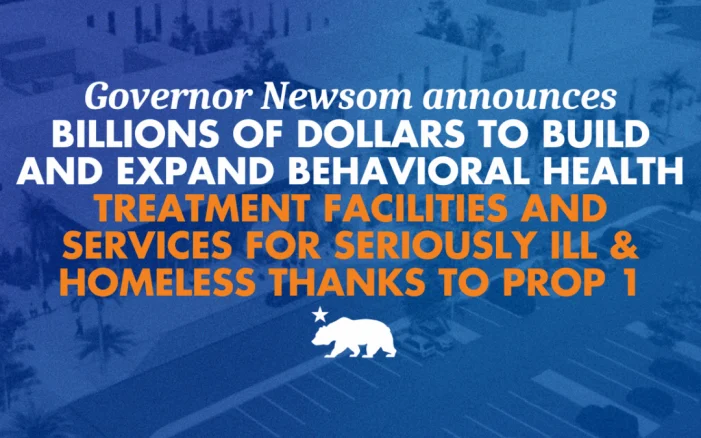 Governor Newsom Announces Billions of Dollars for Behavioral Health Treatment Facilities & Services