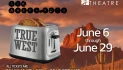 Sam Shepard’s True West  6/6 – 6/29 at Murphys Creek Theatre