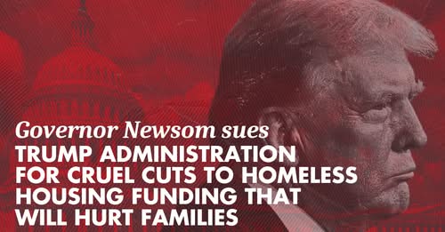 Governor Newsom Sues Trump Administration for “Cruel Cuts to Homeless Housing Funding”