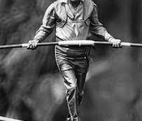 A Bit of Wisdom from Karl Wallenda