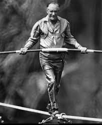 A Bit of Wisdom from Karl Wallenda