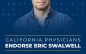 California Medical Association (CMA) Endorses Eric Swalwell for Governor
