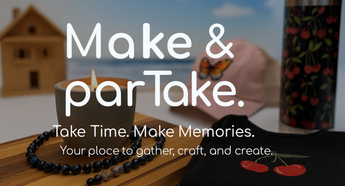 Looking for Something Fun to Do?  Visit Make and parTake Today!!