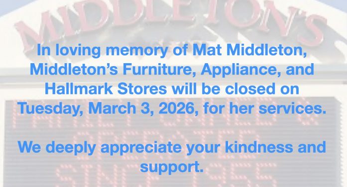 Middleton’s Furniture & Appliances & Middleton’s Hallmark Closed Today in Honor of Matilda Middleton 1924 ~ 2026!