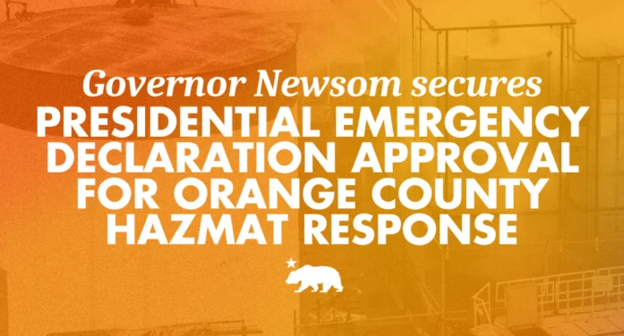 Governor Newsom secures Presidential Emergency Declaration approval for Orange County hazmat response