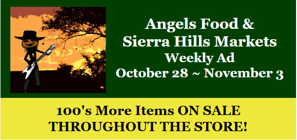 Angels Food & Sierra Hills Markets Weekly Ad October 28 ~ November 3rd! Shop Local & Save!